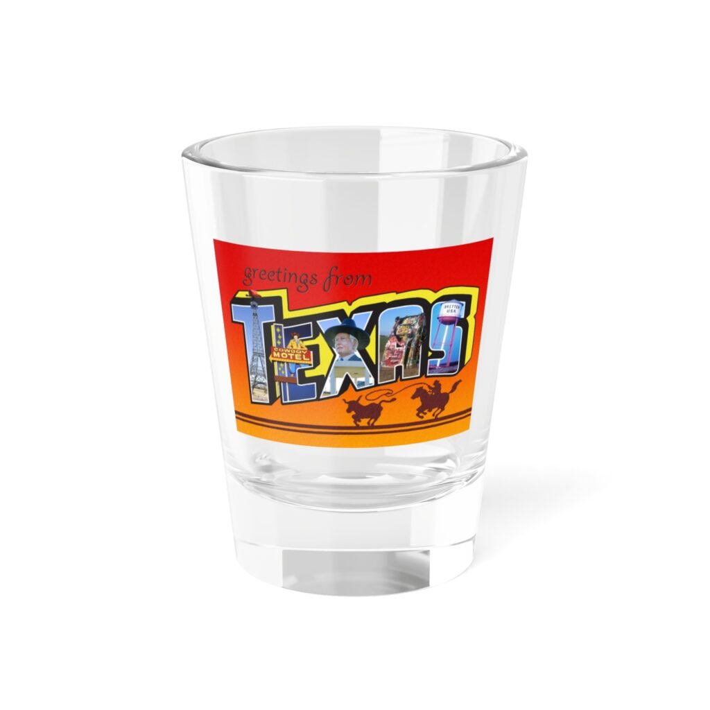 Greetings From Texas Shot Glass